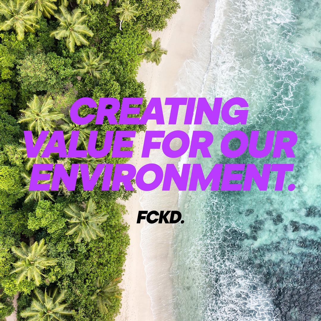 FCKD creates value for our environment.